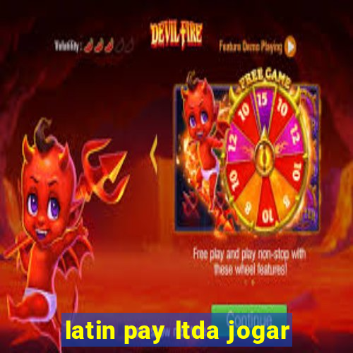 latin pay ltda jogar